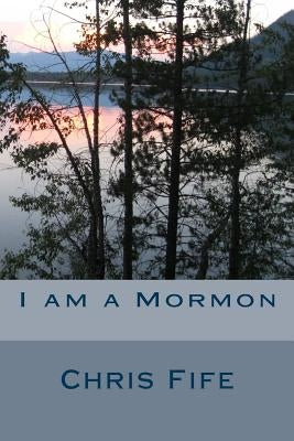 I am a Mormon by Fife, Chris