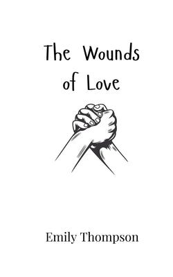 The Wounds of Love by Thompson, Emily