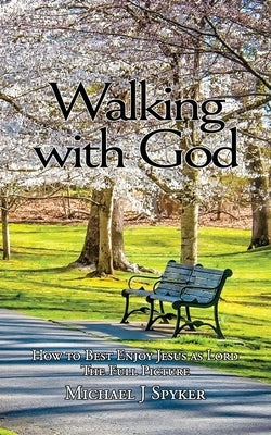 Walking With God by Spyker, Michael J.