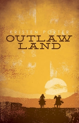 Outlaw Land by Porter, Kristen