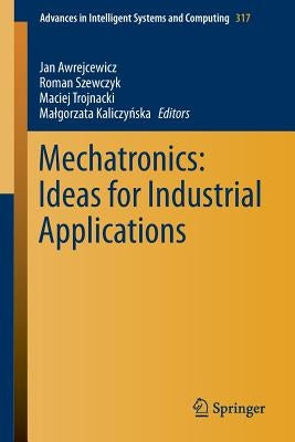 Mechatronics: Ideas for Industrial Applications by Awrejcewicz, Jan