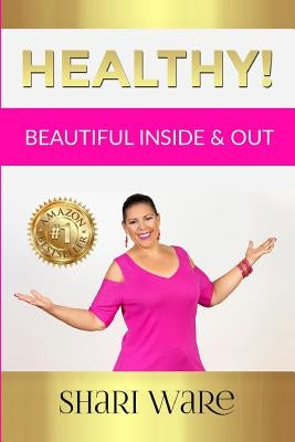 Healthy!: Beautiful Inside & Out by Ware, Shari