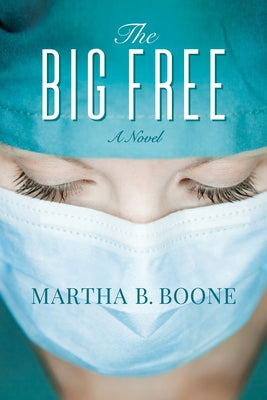 The Big Free by Boone, Martha B.
