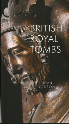 British Royal Tombs by Dodson, Aidan