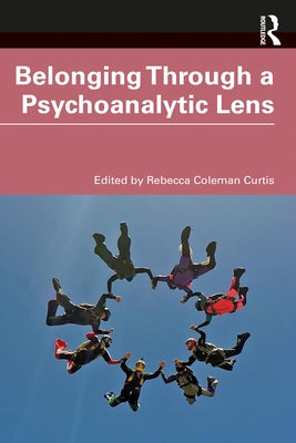 Belonging Through a Psychoanalytic Lens by Curtis, Rebecca Coleman