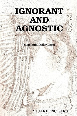 Ignorant and Agnostic by Card, Stuart