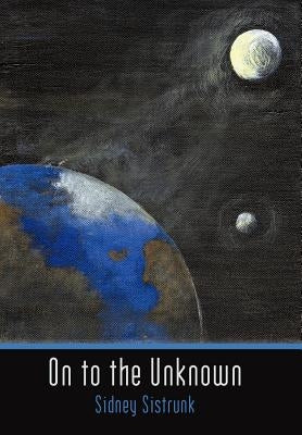 On to the Unknown by Sistrunk, Sidney