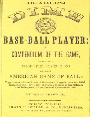 Beadle's Dime Base-Ball Player (Reprint, 1860) by Chadwick, Henry