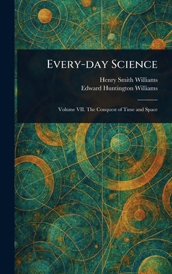 Every-day Science by Williams, Henry Smith