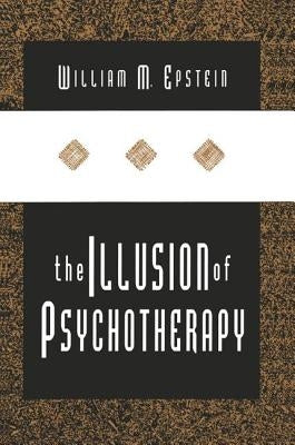 The Illusion of Psychotherapy by Epstein, William