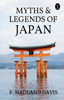 Myths & Legends Of Japan by Davis, F. Hadland