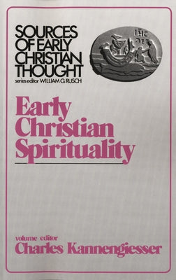 Early Christian Spirituality (Sources of Early Christian Thought) by Kannengiesser, Charles