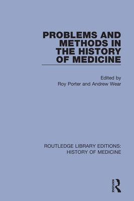 Problems and Methods in the History of Medicine by Porter, Roy