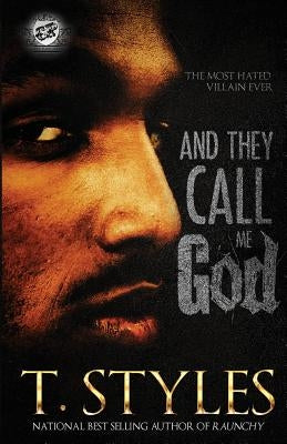 And They Call Me God (The Cartel Publications Presents) by Styles, T.
