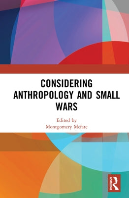 Considering Anthropology and Small Wars by McFate, Montgomery