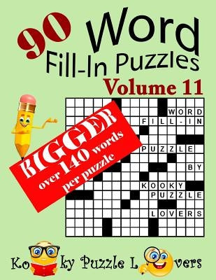 Word Fill-In Puzzles, Volume 11, 90 Puzzles, Over 140 words per puzzle by Kooky Puzzle Lovers