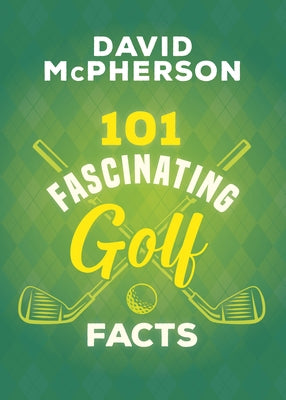 101 Fascinating Golf Facts by McPherson, David