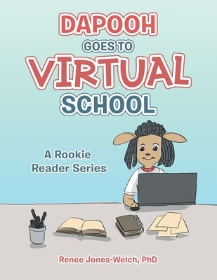 Dapooh Goes to Virtual School: A Rookie Reader Series by Jones-Welch, Renee