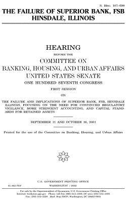 The failure of Superior Bank, FSB, Hinsdale, Illinois by Senate, United States