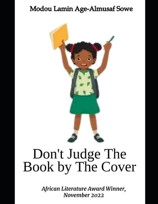 Don't Judge The Book By The Cover: Don't Judge The Book By Its Cover by Sowe, Modou Lamin Age-Almusaf