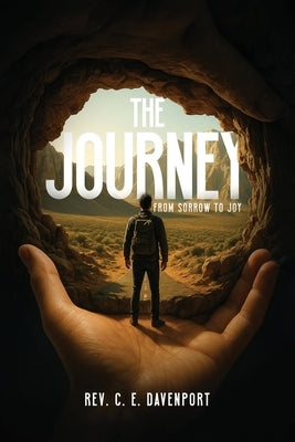 The Journey: From Sorrow To Joy by Davenport, C. E.