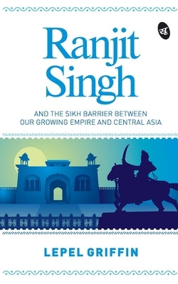 Ranjit Singh by Griffin, Lepel