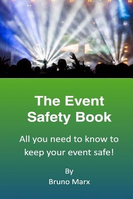 The Event Safety Book: All you need to know to keep your event safe by Marx, Bruno