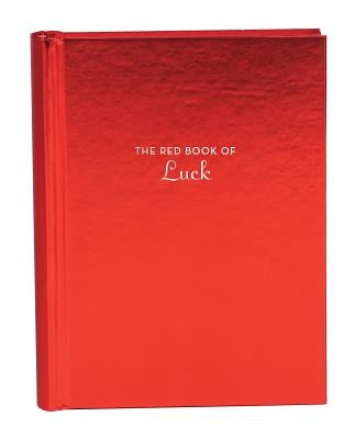 The Red Book of Luck: (Gift for New Graduates, History of Luck, Luck in Different Cultures) by Treadwell, Amy