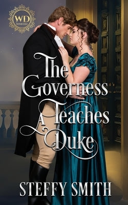 The Governess Teaches A Duke by Smith, Steffy
