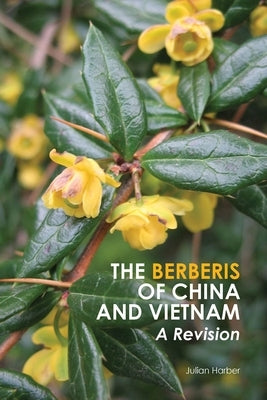 The Berberis of China and Vietnam, 136: A Revision by Harber, Julian
