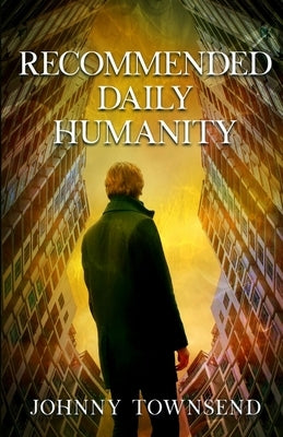 Recommended Daily Humanity by Townsend, Johnny
