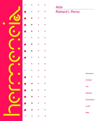 Acts: A Commentary by Pervo, Richard I.