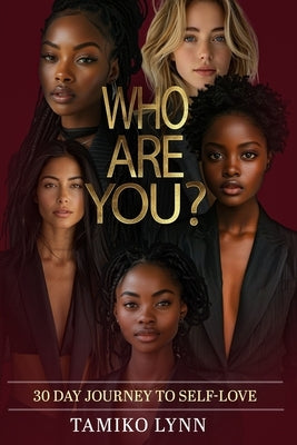 Who Are You?: 30 Day Journey to Self Love by Lynn, Tamiko