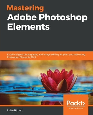 Mastering Adobe Photoshop Elements by Nichols, Robin