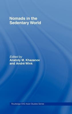 Nomads in the Sedentary World by Khazanov, Anatoly M.