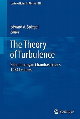 The Theory of Turbulence: Subrahmanyan Chandrasekhar's 1954 Lectures by Spiegel, Edward A.
