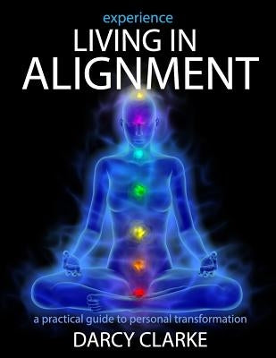 Experience Living in Alignment: A Practical Guide to Personal Transformation by Jones, Wayne Marshall