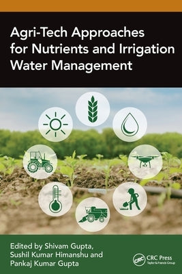 Agri-Tech Approaches for Nutrients and Irrigation Water Management by Gupta, Shivam