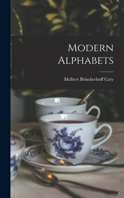 Modern Alphabets by Cary, Melbert Brinckerhoff 1892-1941