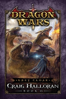 Grey Cloak: Dragon Wars - Book 13 by Halloran, Craig