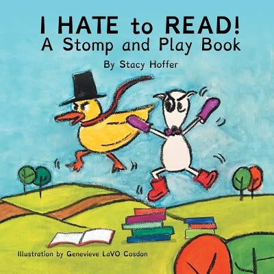 I Hate to Read!: A Stomp & Play Book by Cosdon, Genevieve Lavo