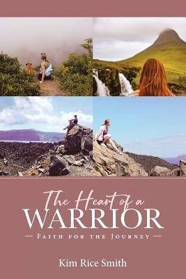 The Heart of a Warrior by Rice Smith, Kim