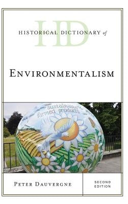 Historical Dictionary of Environmentalism by Dauvergne, Peter