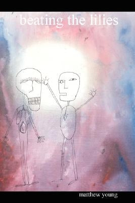 Beating the Lilies by Young, Matthew