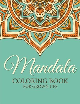 Mandala Coloring Book for Grown Ups by Speedy Publishing LLC