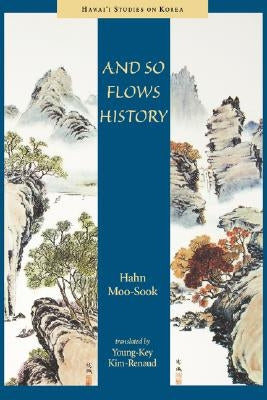 And So Flows History by Hahn, Moo-Sook