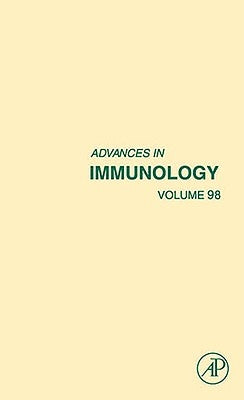 Advances in Immunology: Volume 98 by Alt, Frederick W.