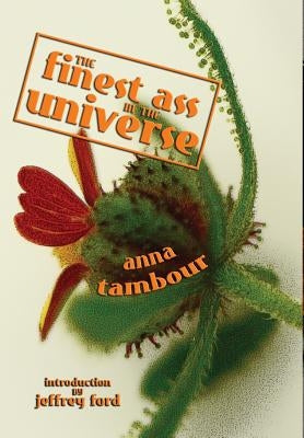 The Finest Ass in the Universe by Tambour, Anna