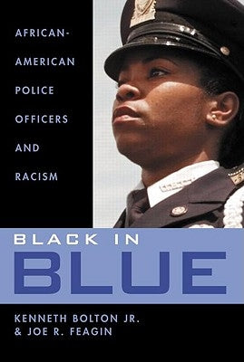 Black in Blue: African-American Police Officers and Racism by Bolton, Kenneth