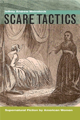 Scare Tactics: Supernatural Fiction by American Women, with a New Preface by Weinstock, Jeffrey Andrew